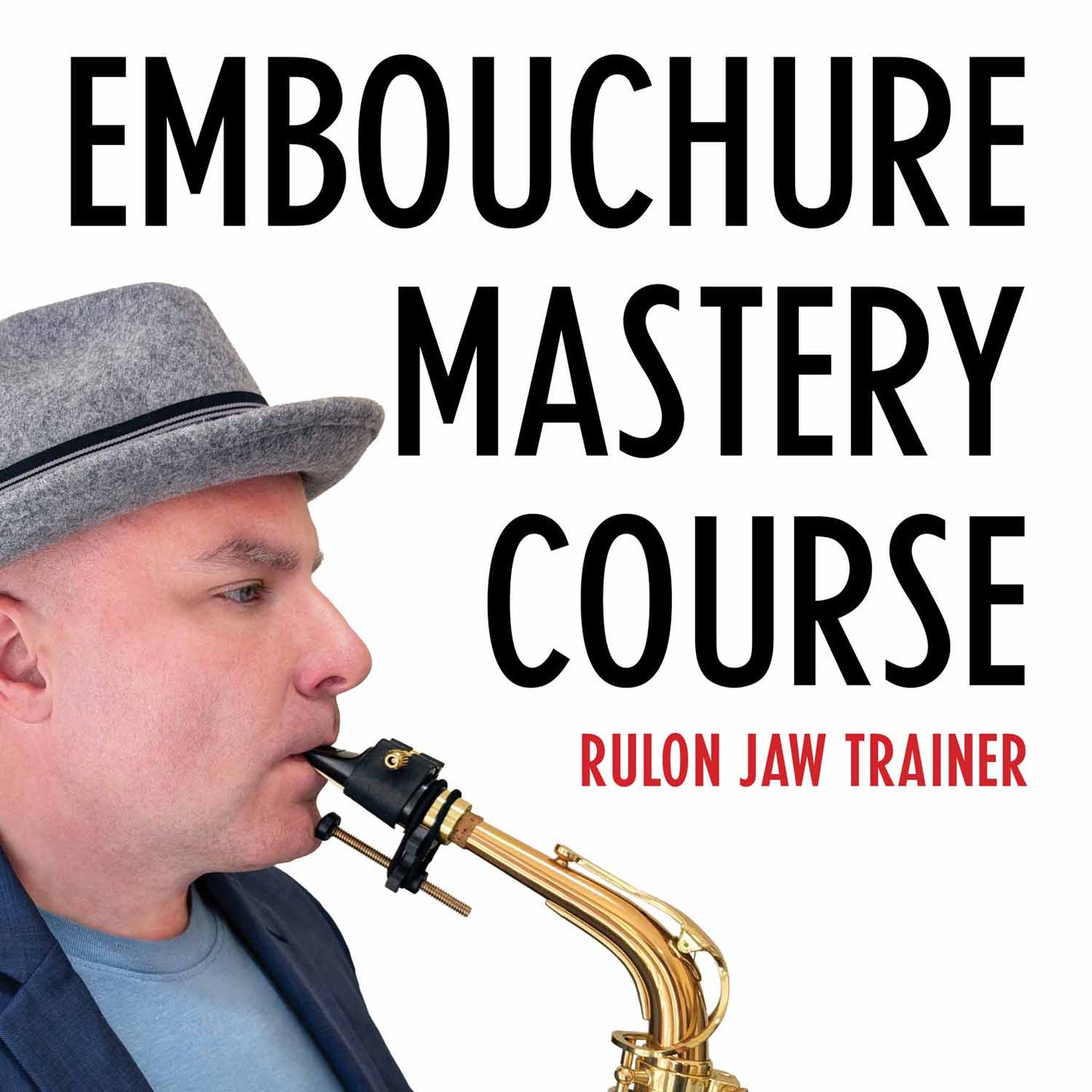 Saxophone Embouchure Mastery Course