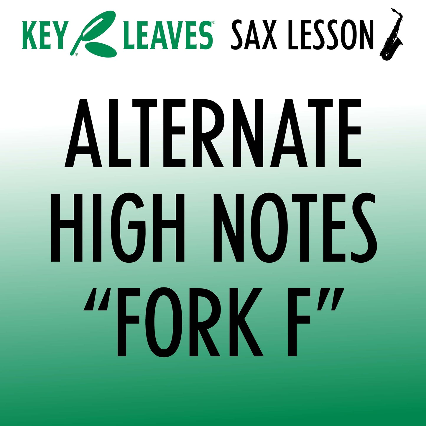 Course - High Saxophone Note Fingerings & Front Fork F Alternate Fingerings